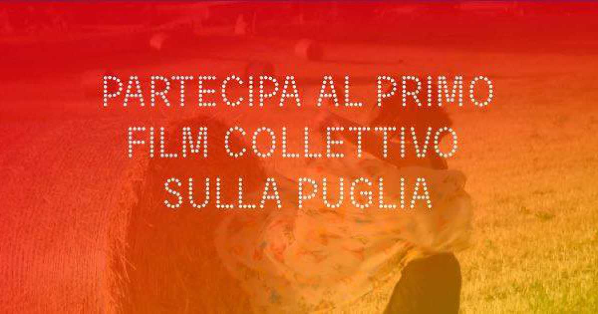 Puglia Open Movie: �Il primo film collettivo sulla nostra regione� 