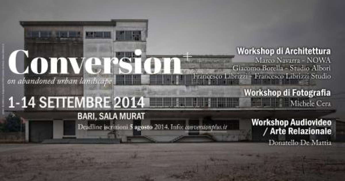 Bari, ''Conversion+'': festival sul riuso del paesaggio urbano in abbandono