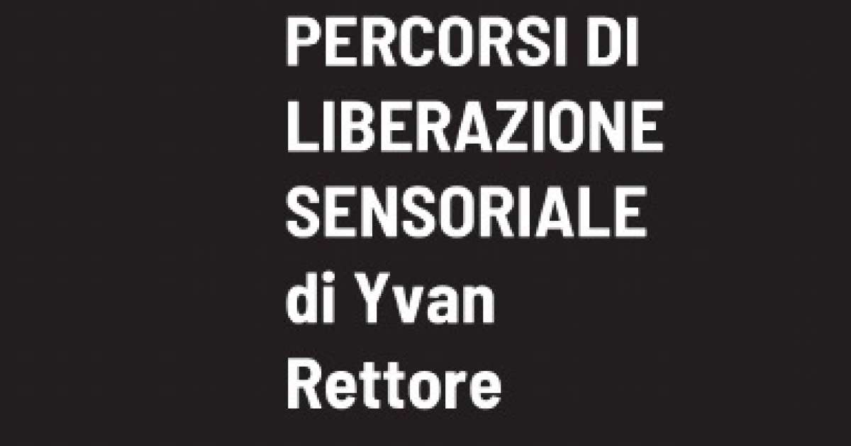 Scoprire la non violenza attraverso percorsi di liberazione sensoriale: il libro di Yvan Rettore