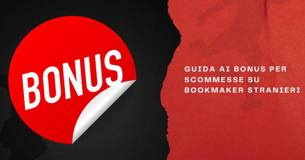 Guida ai bonus per scommesse su bookmaker stranieri