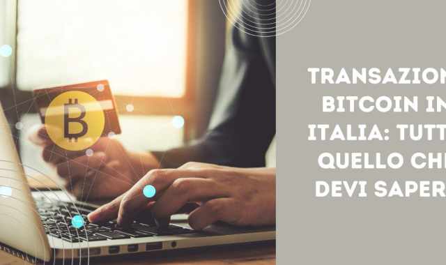 Transazioni Bitcoin in Italia: tutto quello che devi sapere