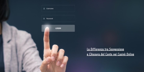La Differenza tra Sospensione e Chiusura del Conto nei Casin� Online