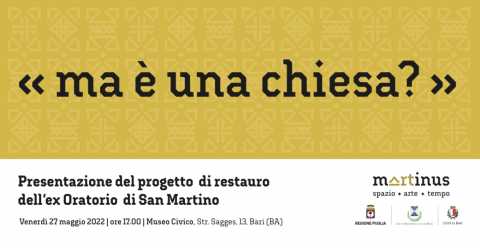 Bari, Museo Civico: presentazione del progetto restauro dell’Ex Oratorio di San Martino 
