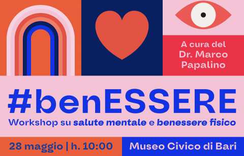 Bari, al Museo Civico #benESSERE: talk e workshop per la salute fisica e mentale