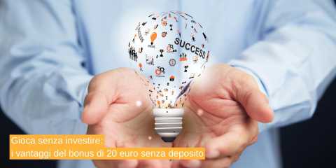 Gioca senza investire: i vantaggi del bonus di 20 euro senza deposito